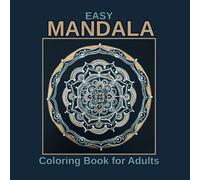 EASY MANDALA COLORING BOOK FOR ADULTS: Simple, elegant and easy mandala designs for relaxation and stress relief