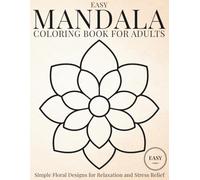 Easy Mandala Coloring Book for Adults: Simple Floral Designs for Relaxation and Stress Relief (StillHaven Studio Mandalas - Easy Coloring Series)