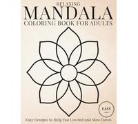 Easy Mandala Coloring Book for Adults: Simple Relaxing Designs to Help You Unwind, Reduce Stress and Enjoy Calm Coloring (StillHaven Studio Mandalas - Easy Coloring Series)