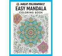 Easy Mandala Coloring Book for Beginners - Relaxing and Simple Mandala Designs for Stress Relief and Mindful Coloring: 15 Beautiful Mandalas for ... Calm - Perfect for Teens, Adults and Seniors