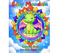 Easy Mandala Coloring Book for Kids Ages 6-9: Fun, Simple and Relaxing Designs with Animals, Shapes and Patterns