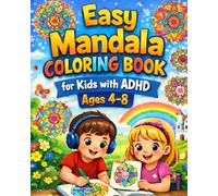 Easy Mandala Coloring Book for Kids with ADHD: 30+ Bold and Easy Mandalas Designed to Support Focus, Emotional Regulation & Calm Minds (Ages 4-8)