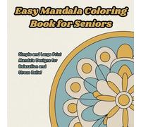 Easy Mandala Coloring Book for Seniors: Simple and Large Print Mandala Designs for Relaxation and Stress Relief