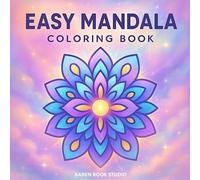 Easy Mandala Coloring Book - Simple Mandala Designs: 50 Relaxing and Beginner-Friendly Mandalas for Stress Relief and Mindful Coloring