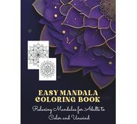 Easy Mandala Colouring Book: Bold and Simple Mandalas for Relaxation and Creativity: Relaxing Mandala Designs for Adults, Beginners and Anyone Who Loves Easy to Colour Art