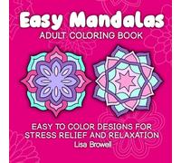 Easy Mandalas Adult Coloring Book: Easy to Color Designs for Stress Relief and Relaxation (Easy Colouring for Relaxation)