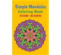 Easy Mandalas Coloring Book for Kids: 50 Simple and Fun Designs for Relaxation and Creativity