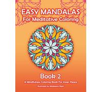 Easy Mandalas for Meditative Coloring Book 2: A Mindfulness Coloring Book For Inner Peace