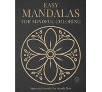 Easy Mandalas for Mindful Coloring: Simple & Relaxing Mandala Coloring Book for Calm, Mindfulness, and Stress Relief (StillHaven Studio Mandalas - Easy Series)