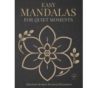 Easy Mandalas for Quiet Moments: Simple & Relaxing Mandala Coloring Book for Calm, Mindfulness, and Stress Relief (StillHaven Studio Mandalas - Easy Series)