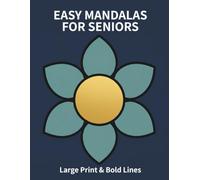 Easy Mandalas for Seniors: Large Print Designs with Bold Lines for Relaxation