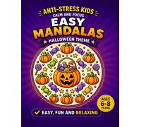 Easy Mandalas: Halloween Theme: 40 Fun and Relaxing Coloring Pages to Help Kids Ages 6-8 Develop Calm, Focus and Creativity (Easy Mandalas for Kids)
