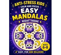 Easy Mandalas Night Theme for Kids Ages 6-8: Anti-Stress Coloring Book with Owls, Moon, Stars and Easy Night Mandalas | Relaxing and Creative Activities for Kids (Easy Mandalas for Kids)