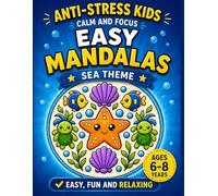 Easy Mandalas Sea Theme for Kids Ages 6-8: Anti-Stress Coloring Book with Ocean Animals, Sea Creatures and Easy Mandalas | Relaxing and Creative Activities for Kids (Easy Mandalas for Kids)