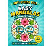 Easy Mandalas Summer Theme for Kids Ages 6-8: Anti-Stress Coloring Book with Tropical Flowers, Beach Fun and Easy Summer Mandalas | Relaxing and Creative Activities for Kids (Easy Mandalas for Kids)