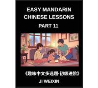 Easy Mandarin Chinese Lessons (Part 11)- Interactive Multiple Answer Objective Test Series for Kids and Beginners Learning Simplified Chinese, Mind Games and HSK Level Preparation Combined