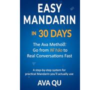 Easy Mandarin in 30 days: The Ava Method: Go from Nǐ hǎo to Real Conversations Fast