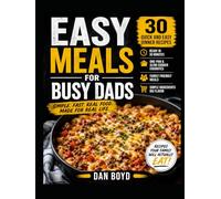 Easy Meal for Busy Dads: 30 Quick and Easy Dinner Recipes for Families, Simple One-Pan Meals, Slow Cooker Favorites & Weeknight Comfort Food (Collection of my favorite recipes over the years.)