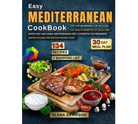 Easy Mediterranean Cookbook: Tips for Beginners for Success, Super Easy and Quick Mediterranean Diet Cookbook for Beginners, 30 day meal plan & ... Cookbook with Photos Healthy Recipes.