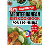 Easy Mediterranean Diet Cookbook for Beginners 2025: Delicious and straightforward 5-Ingredient Recipes with a 30-Day UK Meal Plan - Eat Healthy, Lose Weight, and Boost Energy