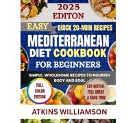 Easy Mediterranean Diet Cookbook for Beginners: Simple, Wholesome Recipes to Nourish Body and Soul