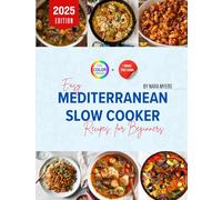 Easy Mediterranean Slow Cooker Recipes for beginners (Full Color Edition): Over Seventy-five Delicious and Healthy Recipes for Optimal Health. ... Included. (Nara's Healthy Kitchen)
