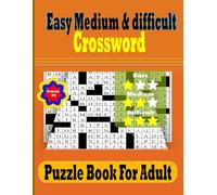 Easy Medium & difficult Crossword Puzzle Book for Adult: Mind Benders for Adult Easy,Medium, & difficult Puzzles