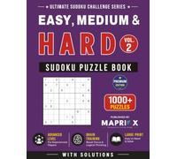 Easy, Medium & Hard Sudoku Puzzle Book - Vol. 2: 1000+ Easy, Medium & Hard Sudoku Puzzles with Solutions for All Skill Levels | Large Print Brain Training (Ultimate Sudoku Challenge Series)