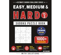 Easy, Medium & Hard Sudoku Puzzle Book - Vol. 3: 1000+ Mixed Difficulty Sudoku Puzzles with Solutions | Ultimate Sudoku Brain Training (Ultimate Sudoku Challenge Series)
