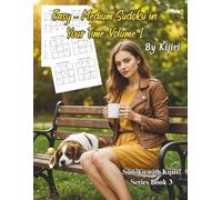 Easy - Medium Sudoku in Your Time: Volume 1 By Kijiri: Sudoku with Kijiri: Book 3
