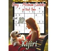 Easy - Medium Sudoku in Your Time: Volume 2 By Kijiri: Sudoku with Kijiri: Book 10