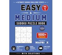 Easy & Medium Sudoku Puzzle Book - Vol. 1: 1000+ Easy and Medium Sudoku Puzzles with Solutions for Beginners & Intermediate Players | Large Print Edition (Ultimate Sudoku Challenge Series)