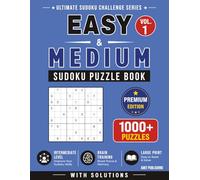 Easy & Medium Sudoku Puzzle Book - Vol. 1: 1000+ Easy and Medium Sudoku Puzzles with Solutions for Beginners & Intermediate Players | Large Print Edition (Ultimate Sudoku Challenge Series)