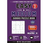 Easy & Medium Sudoku Puzzle Book - Vol. 2: 1000+ Easy and Medium Sudoku Puzzles with Solutions for Adults | Large Print Puzzle Collection (Ultimate Sudoku Challenge Series)