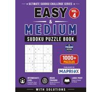 Easy & Medium Sudoku Puzzle Book - Vol. 4: 1000+ Mixed Difficulty Sudoku Puzzles with Solutions: Large Print Brain Games and Logic Challenges (Ultimate Sudoku Challenge Series)