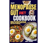 Easy Menopause Gut Diet Cookbook: Nourish Your Estrobolome, Balance Your Hormones, and Rebuild Strength Through Every Stage of Menopause