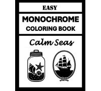 Easy Monochrome Coloring Book Calm Seas: One Pen Coloring - Simple and Bold Nautical Anchors, Ships, and Coastal Treasures to Color - (One Pen Monochrome Coloring Books)