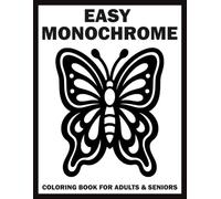 Easy Monochrome Coloring Book for Adults & Seniors: Simple One-Color Cozy Designs for Stress Relief and Relaxation with Crisp Lines and Dot Guides (Monochrome Art Journey)