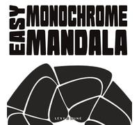 Easy Monochrome Mandala: A one pen coloring book full of easy and bold designs for adults, teens and kids (Monochrome Mandala Coloring Books)