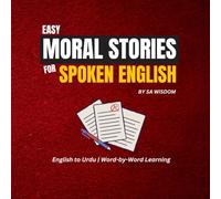 Easy Moral Stories for Spoken English: English to Urdu | Word-by-Word Learning (Guided English Stories)