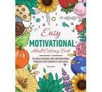 Easy Motivational Adult Coloring Book: 50 Bold Designs And Inspirational Phrases For Cognitive Wellness