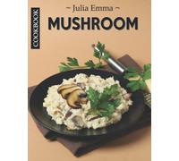 Easy Mushroom Cookbook: Healthy Fantastic Mushroom Cookbook And Primer, Fungi Community Cookbook For Mushroom Lovers