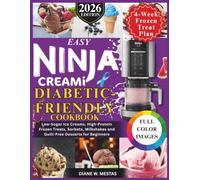 Easy Ninja CREAMi Diabetic-Friendly Cookbook: Low-Sugar Ice Creams, High-Protein Frozen Treats, Sorbets, Milkshakes and Guilt-Free Desserts for Beginners (Easy Ninja CREAMi Wellness Collection)
