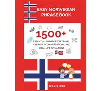 EASY NORWEGIAN PHRASE BOOK: 1,500+ ESSENTIAL PHRASES FOR TRAVEL, EVERYDAY CONVERSATIONS, AND REAL-LIFE SITUATIONS