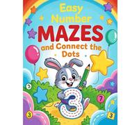 Easy Number Mazes and Connect the Dots for Ages 3-5:: A Workbook for Toddlers and Preschoolers to Learn Numubers, Practice Counting, and Improve Pencil Control