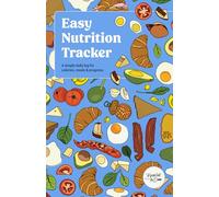 Easy Nutrition Tracker: A 10-W aily Food & Calorie Tracker with Meal Logging, Body Measurements and Weekly Reviews (Breakfast for Dinner Nutrition Series)