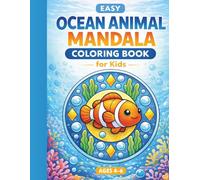 Easy Ocean Animal Mandala Coloring Book for Kids: A relaxing screen-free activity that helps kids focus-one happy mandala at a time.
