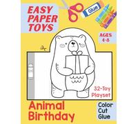 Easy Paper Toys: Birthday Animals: 32-Toy Playset to Color, Cut and Glue for Kids Ages 4-8