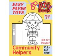 Easy Paper Toys: Community Helpers: 108-Toy Playset to Color, Cut and Glue for Kids Ages 4-8