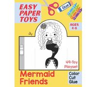 Easy Paper Toys: Mermaid Friends: 49-Toy Playset to Color, Cut and Glue for Kids Ages 4-8